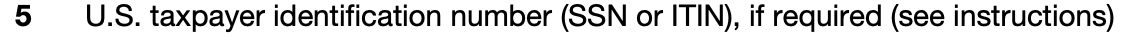 W-8BEN Form - Line 5: U.S. Taxpayer Identification Number (SSN or ITIN)