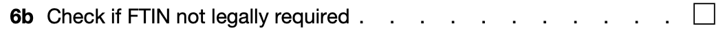 W-8BEN Form - Line 6b: Check If FTIN Not Legally Required